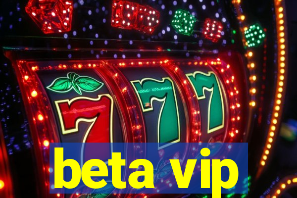 beta vip